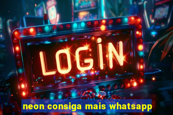 neon consiga mais whatsapp